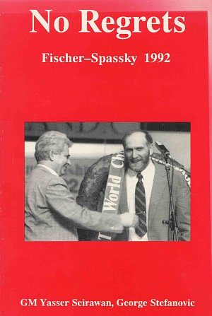 Seiravan, Stefanovic: No Regrets - Fischer-Spassky 1992