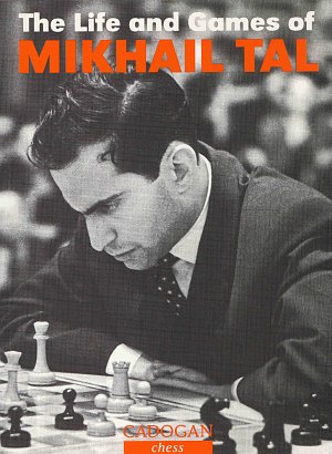 Mikhail Tal: The Life and Games of Mikhail Tal