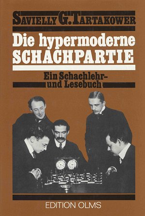 Savielly Tartakower: Die hypermoderne Schachpartie