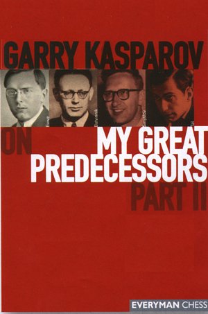 Garry Kasparov: My Great Predecessors 2