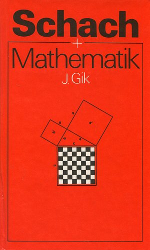 J. Gik: Schach+Mathematik